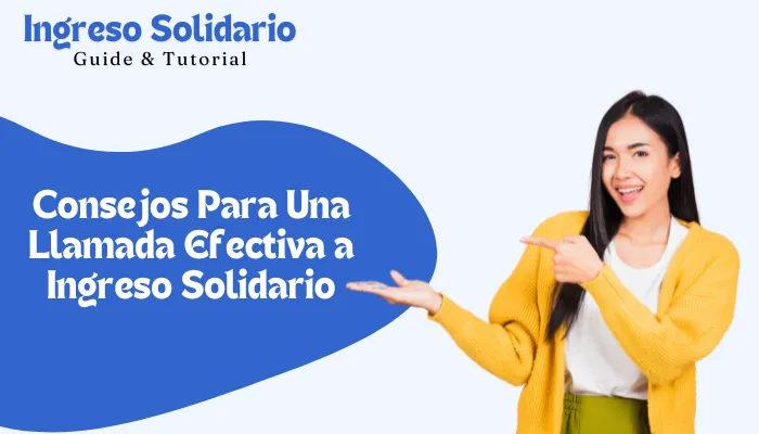 Consejos Para Una Llamada Efectiva a Ingreso Solidario