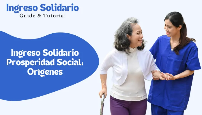 Ingreso Solidario Prosperidad Social: Orígenes